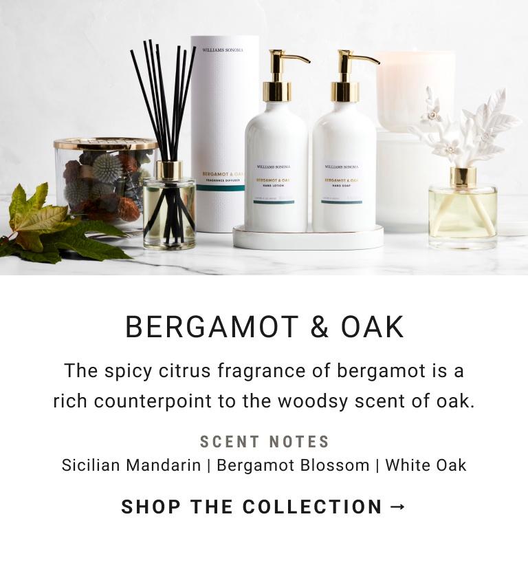 BERGAMOT & OAK | The spicy citrus fragrance of bergamot is a rich counterpoint to the woodsy scent of oak. | SHOP THE COLLECTION